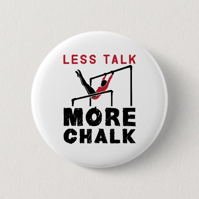 Less Talk More Chalk Gymnastics 2 Inch Round Button (Front)