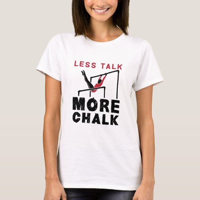 Less Talk More Chalk Gymnastics T-Shirt (Front)