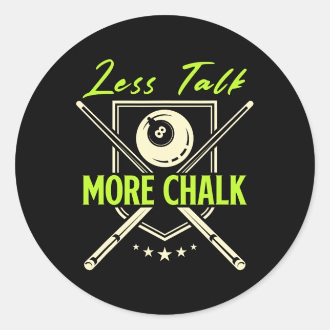 Less Talk More Chalk Snooker Pool Billiards Cue  Classic Round Sticker (Front)