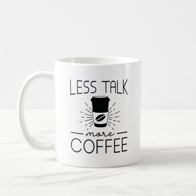 Less Talk More Coffee Coffee Mug (Left)
