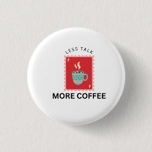 Less Talk More Coffee Stamp Illustration 1 Inch Round Button
