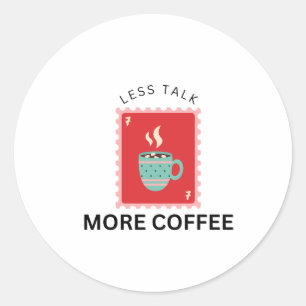 Less Talk More Coffee Stamp Illustration Classic Round Sticker