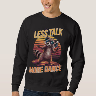 Less Talk More Dance Funky Raccoon with Headphones Sweatshirt
