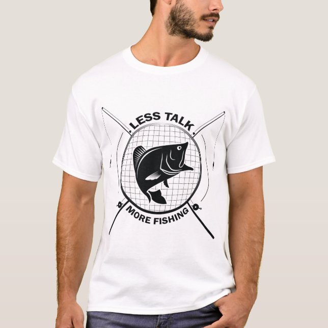 Less talk, more fishing T-Shirt (Front)