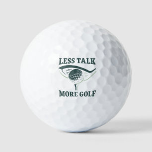 Less Talk More Golf Balls