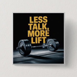 Less Talk, More Lift 2 Inch Square Button
