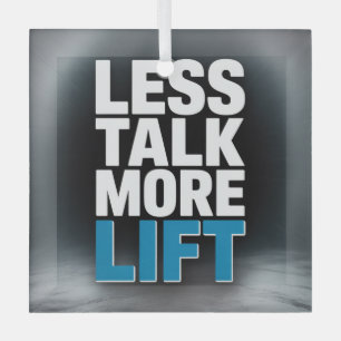 Less Talk, More Lift Glass Ornament