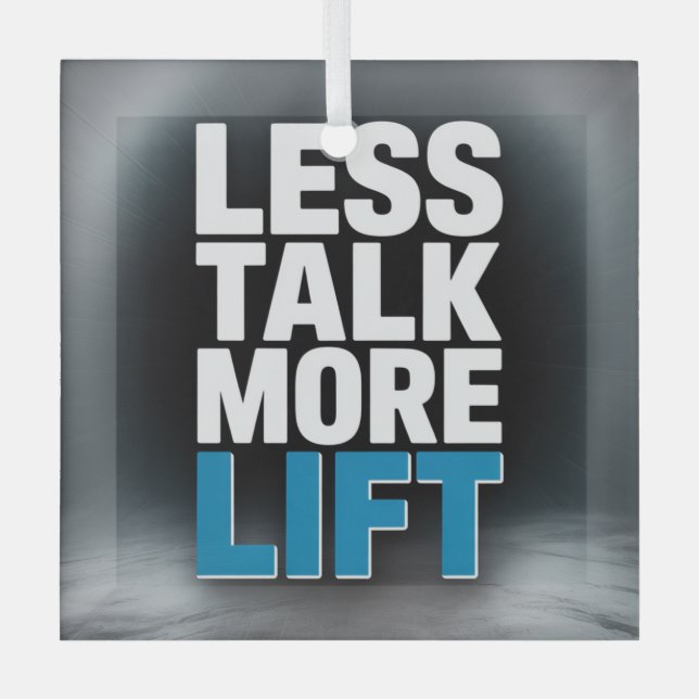 Less Talk, More Lift Glass Ornament (Front)