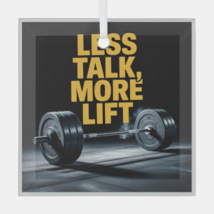 Less Talk, More Lift Glass Ornament