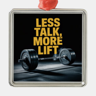 Less Talk, More Lift Metal Ornament