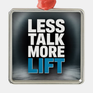 Less Talk, More Lift Metal Ornament