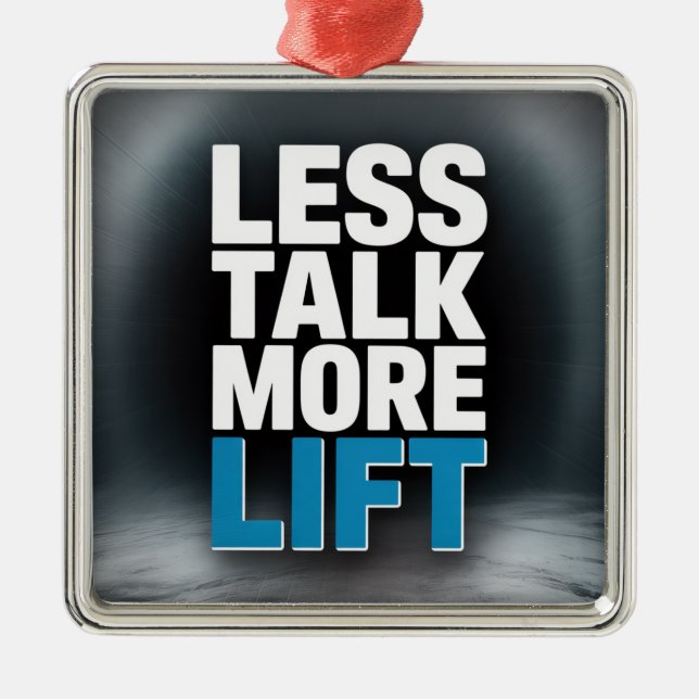 Less Talk, More Lift Metal Ornament (Front)