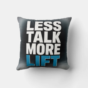 Less Talk, More Lift Throw Pillow