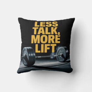 Less Talk, More Lift Throw Pillow