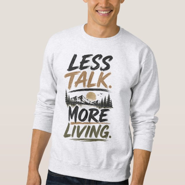 Less Talk More Living | Mountain Quote Sweatshirt (Front)