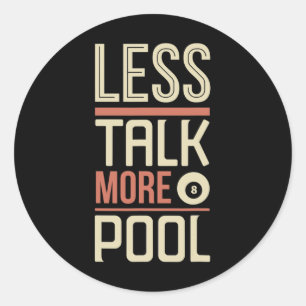 Less Talk More Pool Billiards Table Classic Round Sticker
