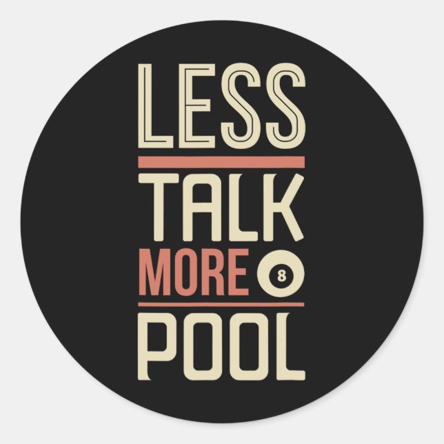Less Talk More Pool Billiards Table  Classic Round Sticker (Front)