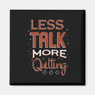 Less Talk More Quilting Needlework Saying Magnet
