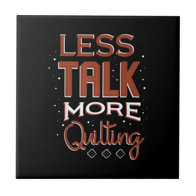 Less Talk More Quilting Needlework Saying Tile (Front)