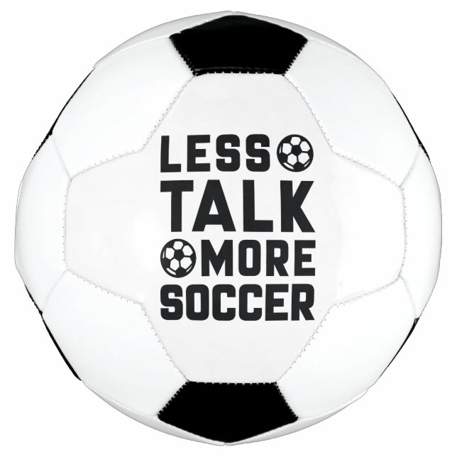 Less Talk More Soccer Soccer Ball (Front)