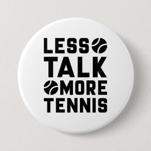 Less Talk More Tennis 3 Inch Round Button