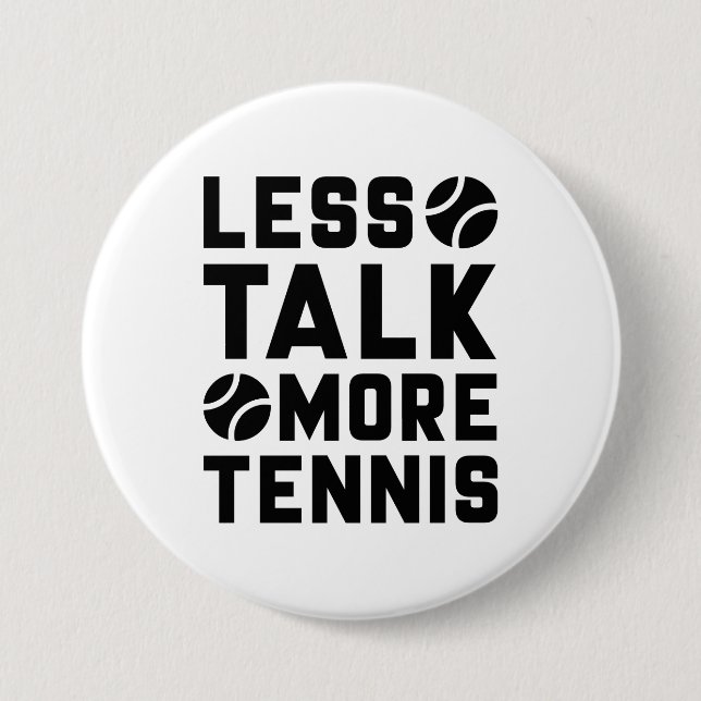 Less Talk More Tennis 3 Inch Round Button (Front)