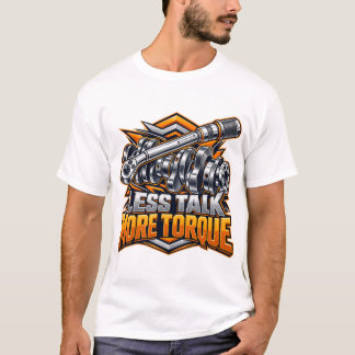 Less Talk More Torque Wrench Crankshaft T-Shirt