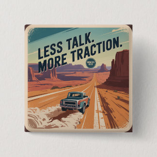 Less Talk. More Traction 2 Inch Square Button