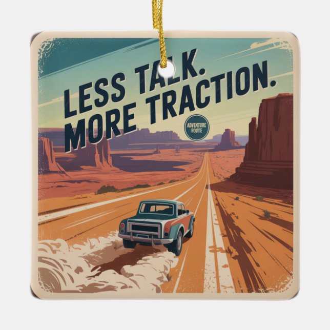 Less Talk. More Traction Ceramic Ornament (Front)