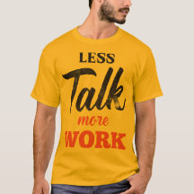 Less Talk More Work