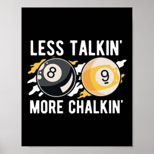 Less Talkin' More Chalkin' Pool Player Pool Cue Bi Poster
