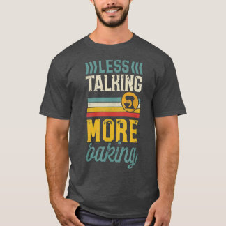 Less Talking More Baking Funny Retro Vintage Pastr T-Shirt