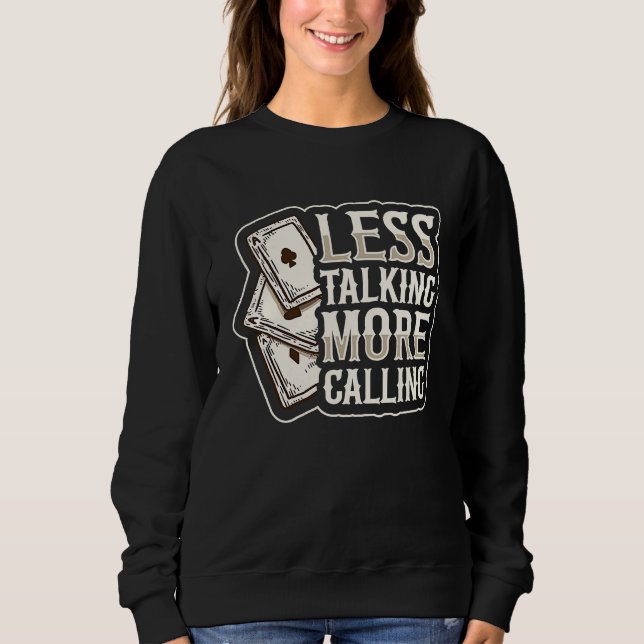 Less talking more calling Quote for a Poker expert Sweatshirt (Front)