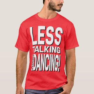 "Less Talking More Dancing!" Red Tee