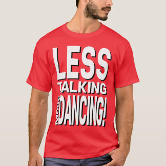 "Less Talking More Dancing!" Red Tee