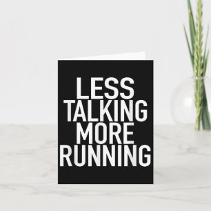 Less Talking More Running - Funny Runners Quote Card