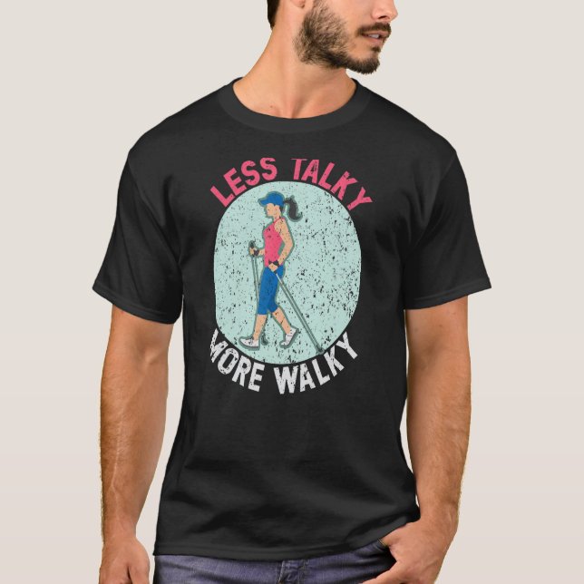 Less Talky More Walky Walk Exercise Fitness Enthus T-Shirt (Front)
