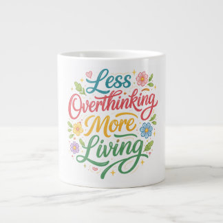 Less Thinking, More Living Large Coffee Mug