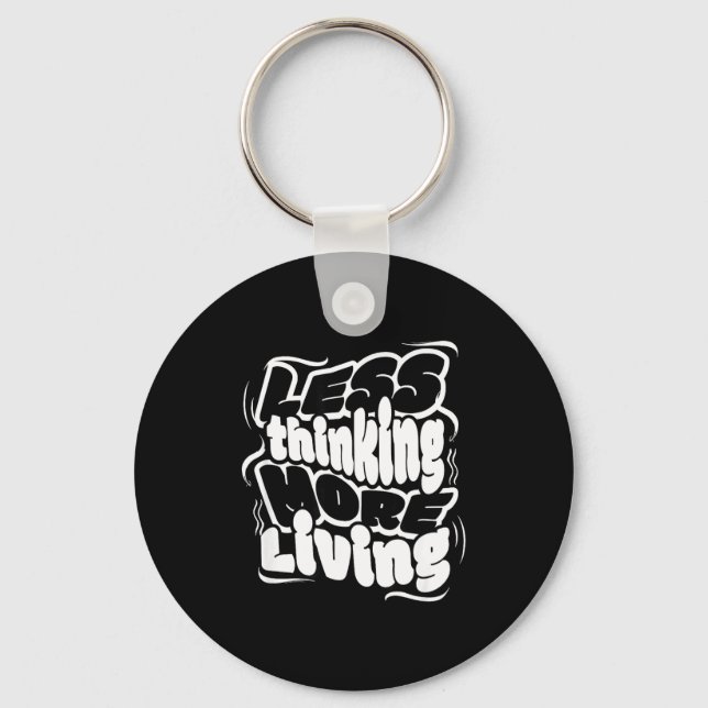 Less Thinking More Living Minimalist Motivational  Keychain (Front)