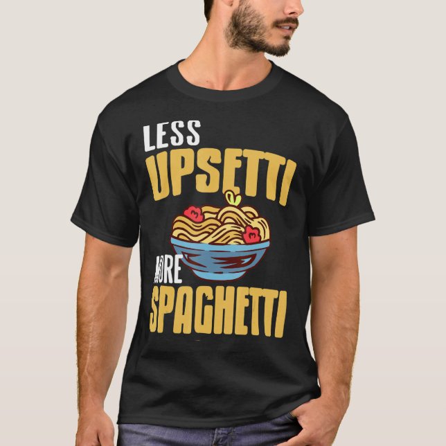 Less UPSETTI More SPAGHETTI Retro  Spag  Present T-Shirt (Front)