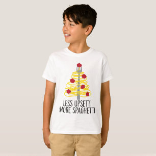Less Upsetti More Spaghetti      T-Shirt