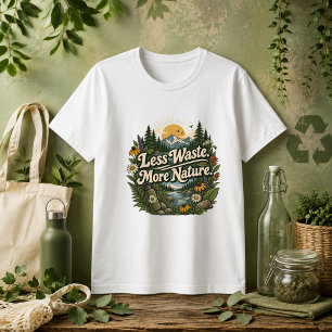 Less Waste More Nature quote T-Shirt