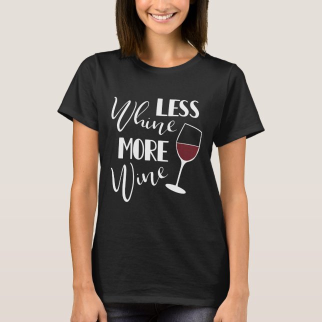 Less Whine More Wine  120 T-Shirt (Front)