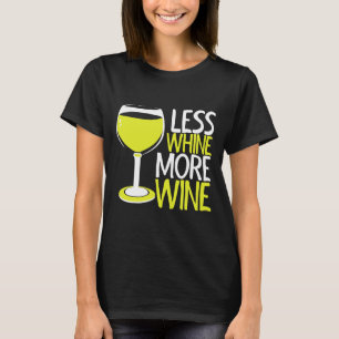 Less Whine More Wine 121 T-Shirt