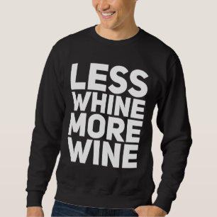 Less Whine More Wine 123 Sweatshirt