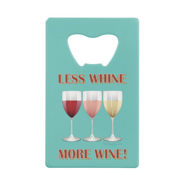 LESS WHINE, MORE WINE! CREDIT CARD BOTTLE OPENER (Front)