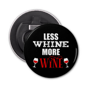 Less Whine More Wine Funny Wine Lover Bottle Opener