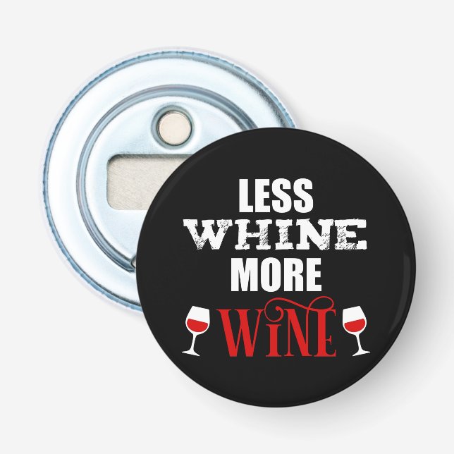Less Whine More Wine Funny Wine Lover Bottle Opener (Front)
