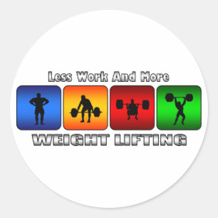 Less Work And More Weight Lifting Classic Round Sticker