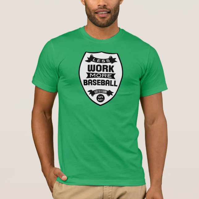 Less work more baseball T-Shirt (Front)